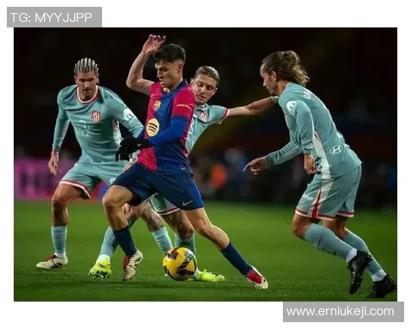 巴萨与马竞1314赛季巅峰对决回顾与精彩瞬间分析